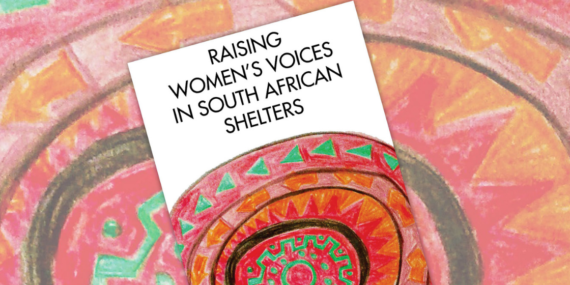 30 Years Of The 16 Days Campaign: Recent Shelter Indaba Gives Movement Much-Needed Hope As GBV Pandemic Intensifies