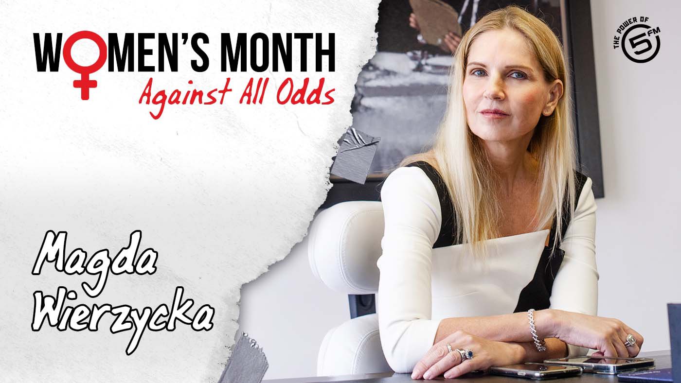 Against All Odds With Billionaire Businesswoman Magda Wierzycka Against All Odds With Billionaire Businesswoman Magda Wierzycka